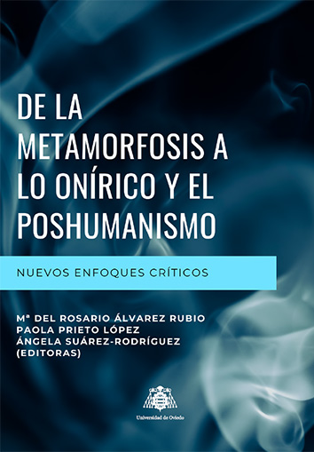 De la metamorfosis a lo onírico y el posthumanismo